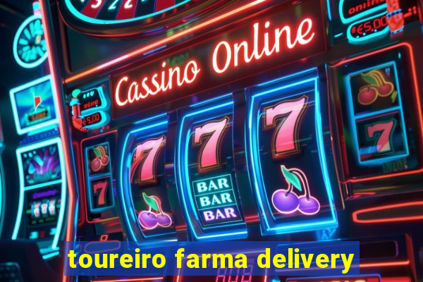 toureiro farma delivery